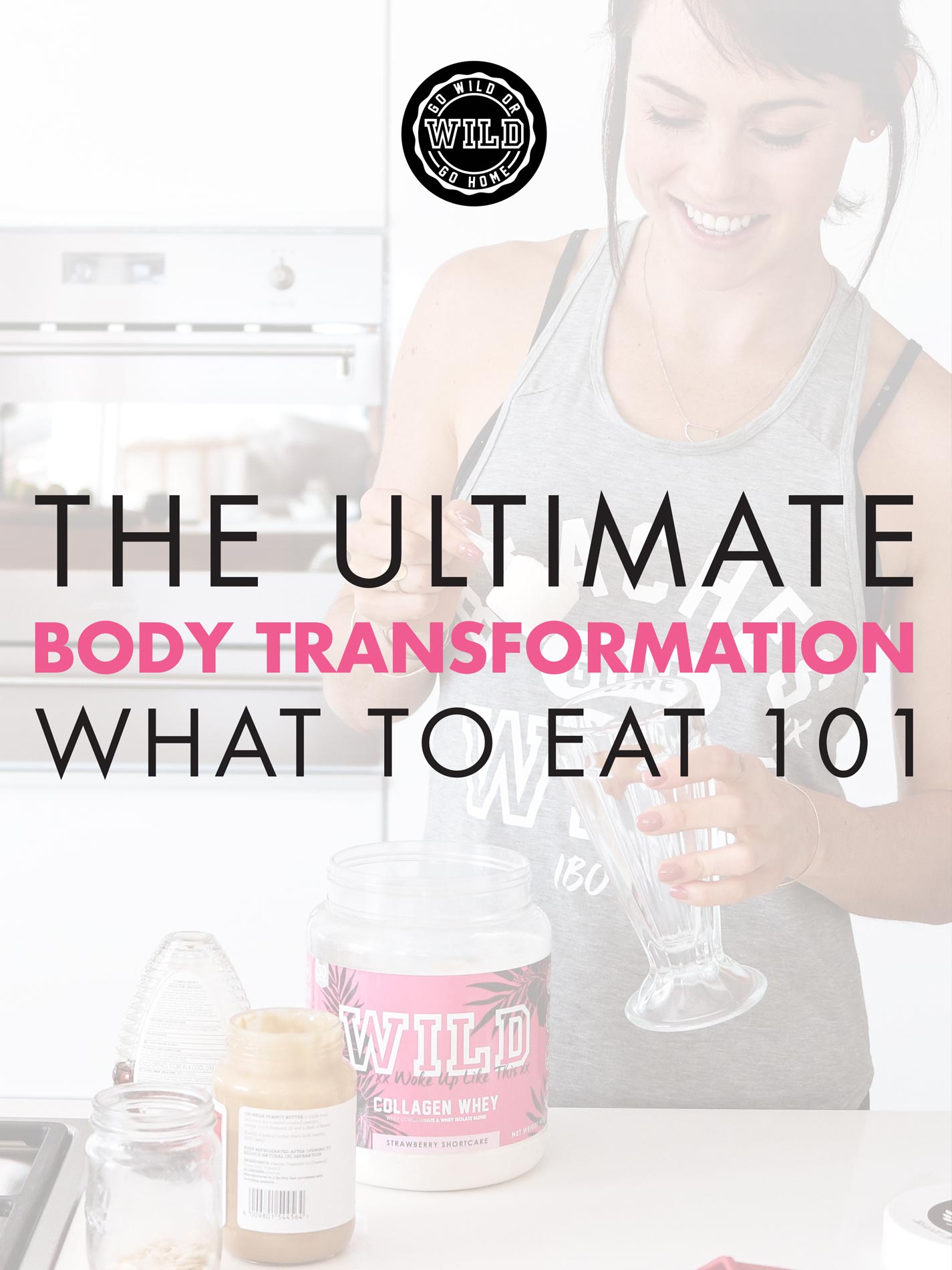 THE ULTIMATE BODY TRANSFORMATION - WHAT TO EAT 101